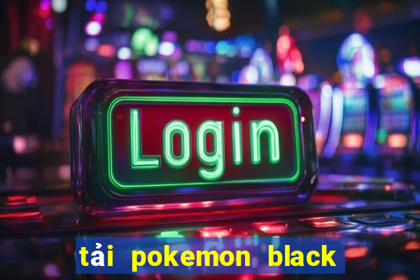 tải pokemon black 2 việt hóa