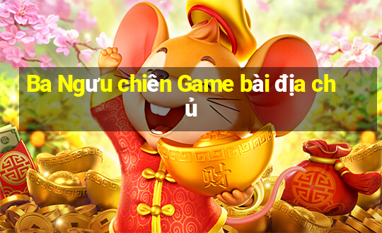 Ba Ngưu chiên Game bài địa chủ