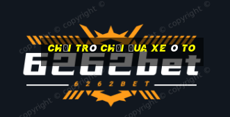 chơi trò chơi đua xe ô to