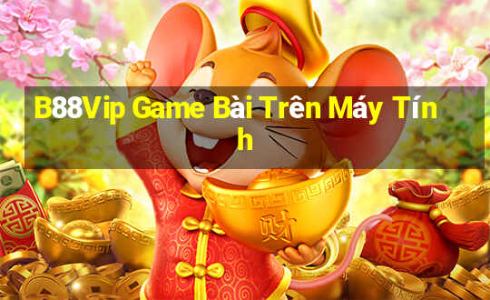 B88Vip Game Bài Trên Máy Tính