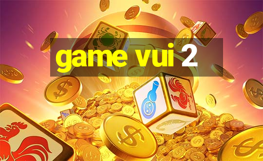 game vui 2