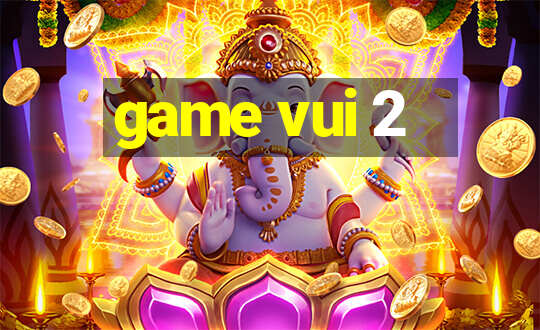 game vui 2