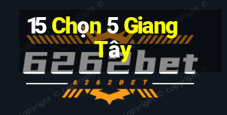 15 Chọn 5 Giang Tây