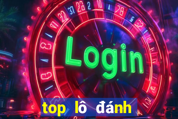 top lô đánh nhiều nhất hôm nay