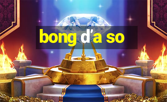 bong ďa so