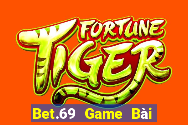 Bet.69 Game Bài Nổ Hũ Uy Tín