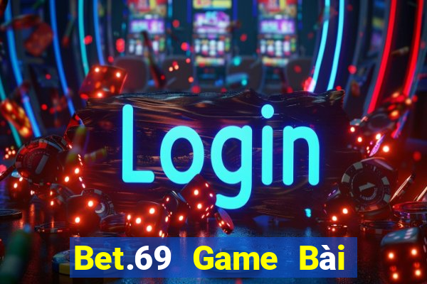 Bet.69 Game Bài Nổ Hũ Uy Tín