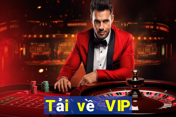 Tải về VIP hàng đầu