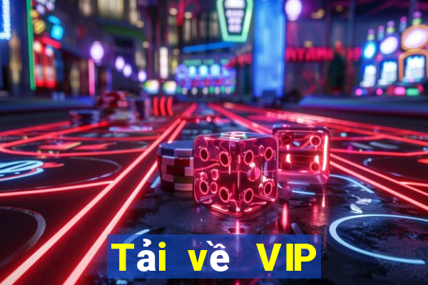 Tải về VIP hàng đầu