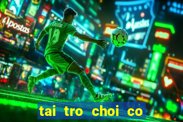 tai tro choi co tuong ve may