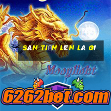 sàn tiến lên là gì