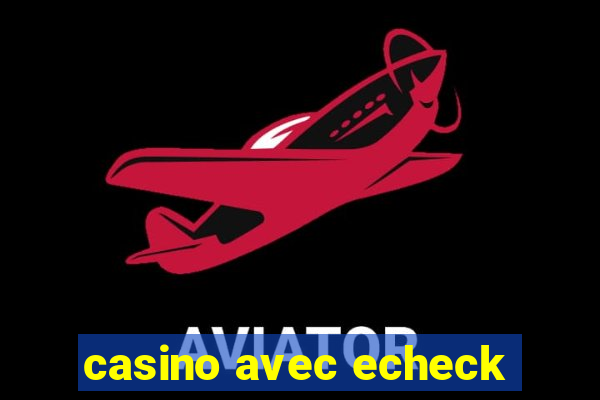 casino avec echeck