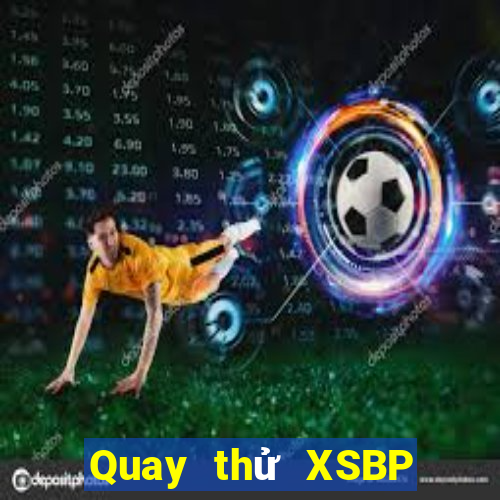 Quay thử XSBP ngày 25