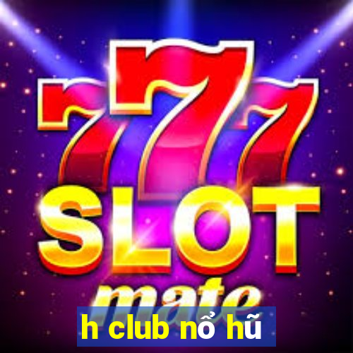 h club nổ hũ