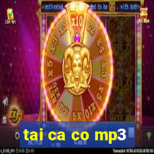 tai ca co mp3