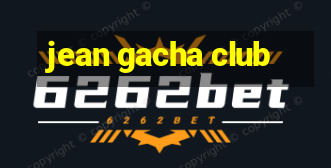 jean gacha club