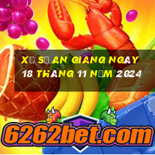 xổ số an giang ngày 18 tháng 11 năm 2024