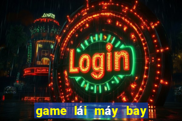 game lái máy bay mô phỏng 3d