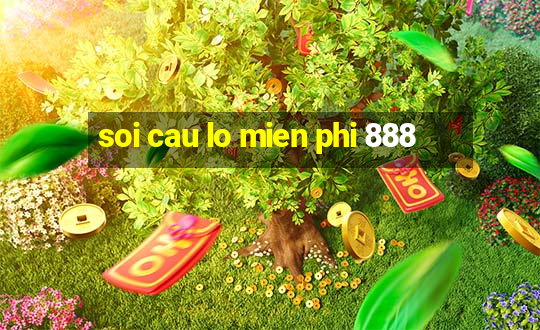 soi cau lo mien phi 888