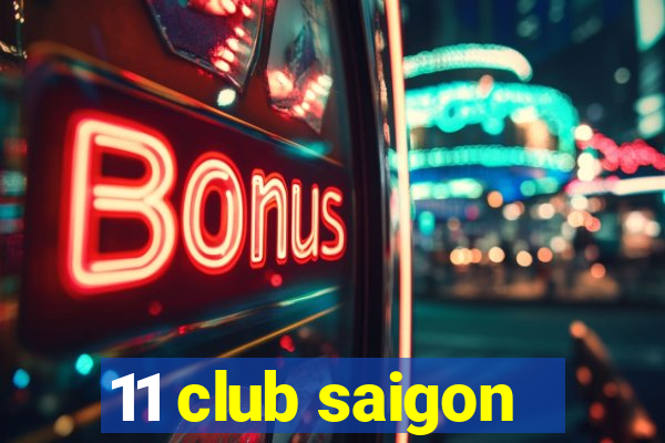 11 club saigon