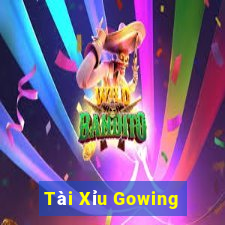 Tài Xỉu Gowing