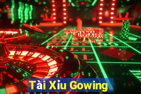 Tài Xỉu Gowing