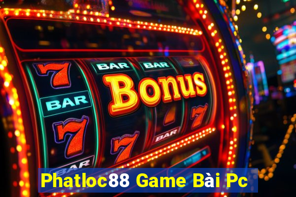 Phatloc88 Game Bài Pc