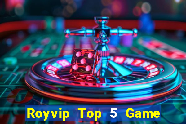 Royvip Top 5 Game Đánh Bài Đổi Thưởng