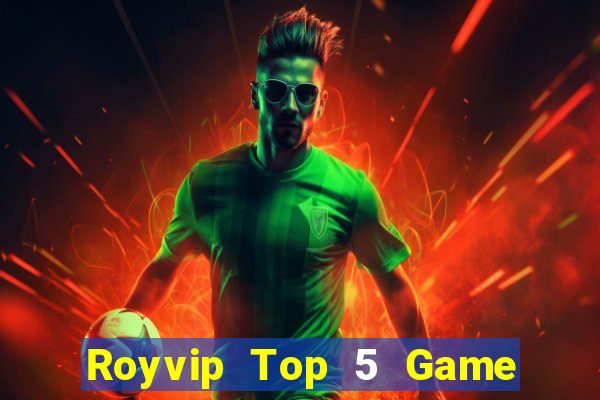 Royvip Top 5 Game Đánh Bài Đổi Thưởng