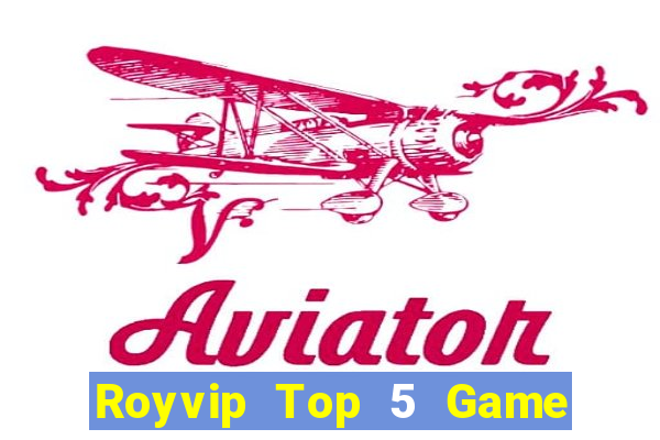 Royvip Top 5 Game Đánh Bài Đổi Thưởng