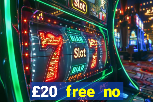 £20 free no deposit casino uk