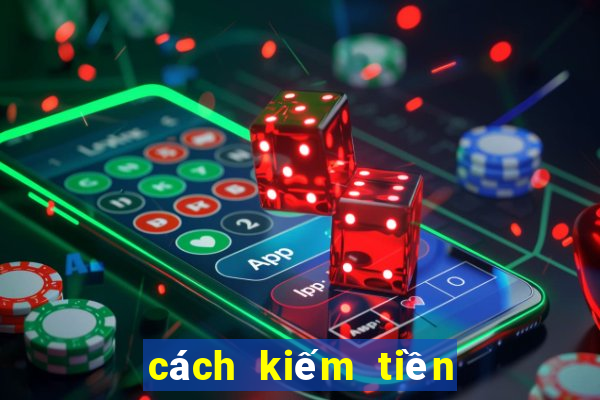 cách kiếm tiền từ cờ bạc online