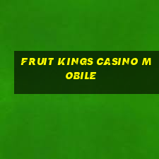 fruit kings casino mobile