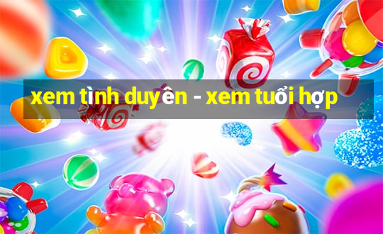 xem tình duyên - xem tuổi hợp