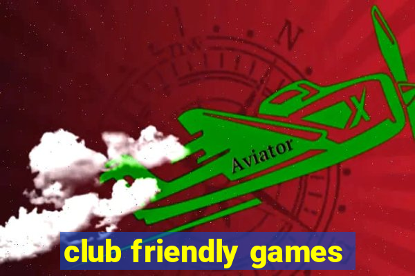 club friendly games