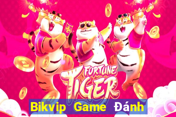 Bikvip Game Đánh Bài Ăn Tiền Uy Tín