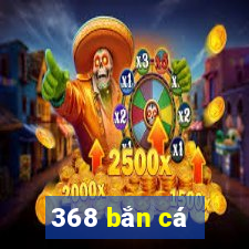 368 bắn cá