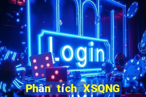 Phân tích XSQNG ngày 26