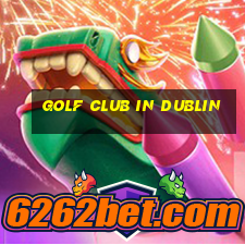 golf club in dublin