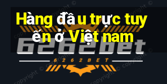 Hàng đầu trực tuyến ở Việt nam