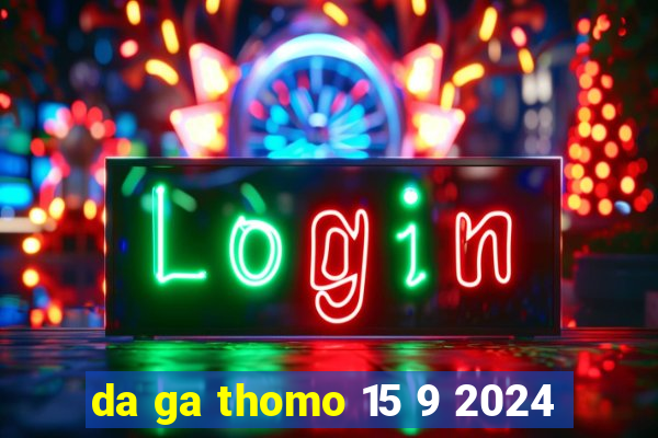 da ga thomo 15 9 2024