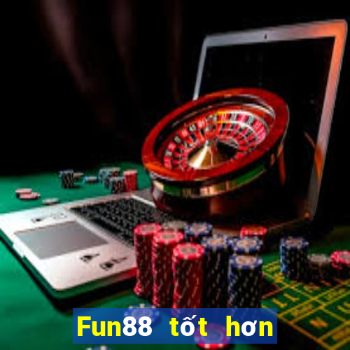 Fun88 tốt hơn cho xổ số