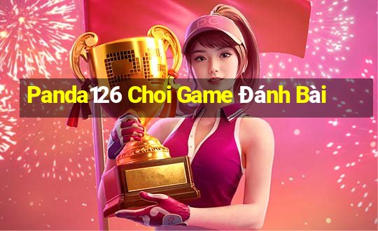 Panda126 Choi Game Đánh Bài