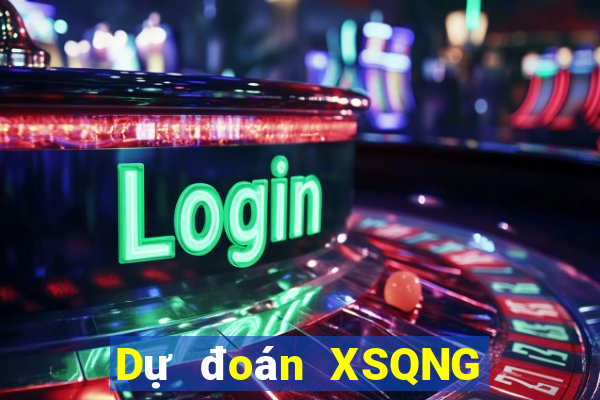 Dự đoán XSQNG ngày 9