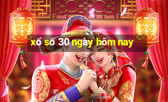 xổ số 30 ngày hôm nay