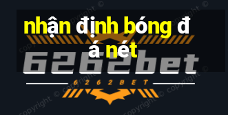 nhận định bóng đá nét