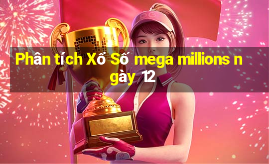 Phân tích Xổ Số mega millions ngày 12