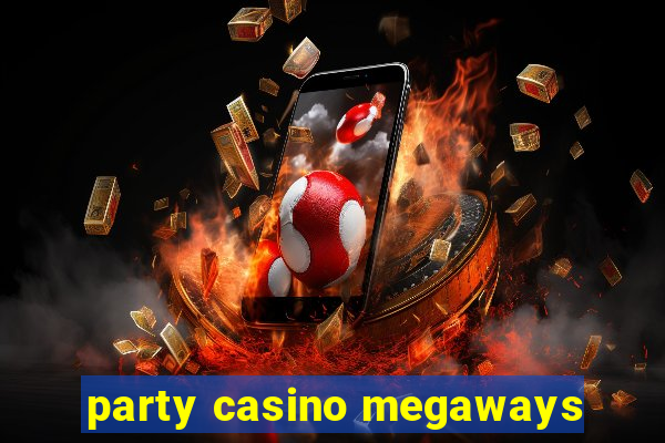 party casino megaways