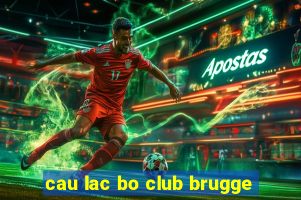 cau lac bo club brugge