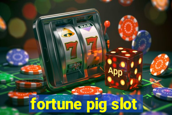 fortune pig slot